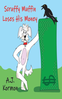 Scruffy Muffin Loses His Money