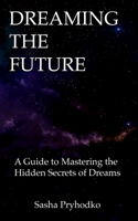 Dreaming the Future