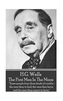 H.G. Wells - The First Men In The Moon: "Some people bear three kinds of trouble - the ones they've had, the ones they have, and the ones they expect to have."