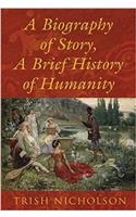 A Biography of Story, A Brief History of Humanity