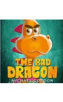 The Bad Dragon: (Childrens books about Behavior, Emotions, Anger, Picture, Preschool, Ages 3 5, Baby, Kids, Kindergarten)(5 Emotions & Feelings)