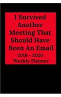 I Survived Another Meeting That Should Have Been an Email 2019-2020 Weekly Planner