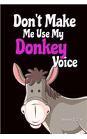 Don't Make Me Use My Donkey Voice