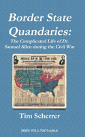 Border State Quandaries: The Complicated Life of Dr. Samuel Allen during the Civil War: The Complicated Life of Dr. Samuel Allen during the Civil War