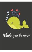 Whale You Be Mine: Funny Valentines Gift Lined Notebook / Journal