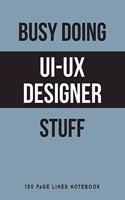 Busy Doing Ui-UX Designer Stuff