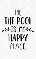 The Pool Is My Happy Place: A 6x9 Inch Matte Softcover Journal Notebook with 120 Blank Lined Pages and a Funny Uplifting Positive Cover Slogan