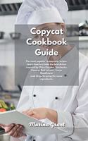 Copycat Cookbook Guide: The most popular restaurant recipes. Learn how to create the best dishes inspired by Olive Garden, Starbucks, Panera, Red Lobster, Texas Roadhouse a
