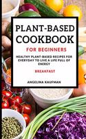 Plant-Based Cookbook for Beginners