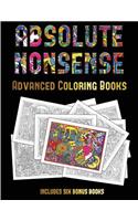 Advanced Coloring Books (Absolute Nonsense): This book has 36 coloring sheets that can be used to color in, frame, and/or meditate over: This book can be photocopied, printed and downloaded as (30 Advanced Coloring Books)