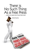 There Is No Such Thing as a Free Press...: And We Need One More Than Ever