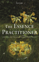 Essence Practitioner: Choosing and Using Flower and Other Essences