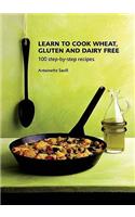 Learn to Cook Wheat, Gluten and Dairy Free