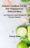 Diabetic CookBook For the New Diagnosed for balanced meal: Low glycemic index recipes to prevent diabetes