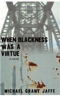 When Blackness Was a Virtue