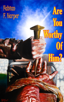Are You Worthy Of Him