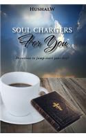 Soul Chargers for You