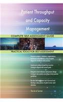 Patient Throughput and Capacity Management Complete Self-Assessment Guide