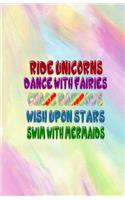 Ride Unicorns, Dance With Fairies, Chase Rainbows, Wish Upon Stars: Swim With Mermaids Journal(Elite Journal)