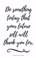 300 Page Dot Journal - Do Something Today That Your Future Self Will Thank You F
