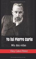 Yo fui Pierre Curie