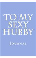 To My Sexy Hubby