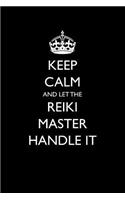 Keep Calm and Let the Reiki Master Handle It: Blank Lined Journal