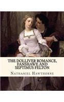 The Dolliver Romance, Fanshawe, and Septimus Felton By: Nathaniel Hawthorne: With an appedix containing The ancestral footstep