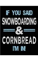 If You Said Snowboarding & Cornbread I'm in: Blank Sketch, Draw and Doodle Book