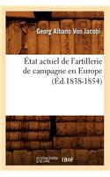 État Actuel de l'Artillerie de Campagne En Europe (Éd.1838-1854)