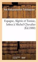 Espagne, Algérie Et Tunisie, Lettres À Michel Chevalier