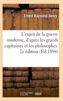 L'esprit de la guerre moderne, d'après les grands capitaines et les philosophes. 2e édition