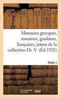Monnaies Grecques, Romaines, Gauloises, Françaises, Jetons de la Collection Dr. V. Partie 1