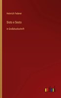 Sisto e Sesto: in Großdruckschrift