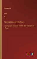Les é&#769;tablissements de Saint Louis: Accompagnés des textes primitifs et de textes dérivés - Tome 3