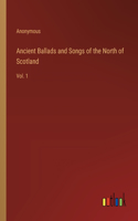 Ancient Ballads and Songs of the North of Scotland: Vol. 1