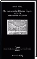 Greeks in the Ottoman Empire 1913-1923: Their Persecution and Expulsion