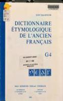 Dictionnaire �tymologique de l'Ancien Fran�ais (Deaf). Buchstabe G. Fasc 4
