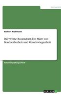 Der weiße Rosendorn. Ein Märe von Bescheidenheit und Verschwiegenheit