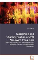 Fabrication and Characterization of ZnO Nanowire Transistors - Vertically Aligned ZnO Nanowire Arrays, Multiple Channel Nanowire-based Transistors