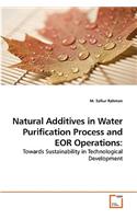 Natural Additives in Water Purification Process and EOR Operations