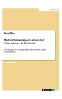 Markteintrittsstrategien deutscher Unternehmen in Russland: Auswirkungen der interkulturellen Unterschiede auf den Geschäftserfolg(German)