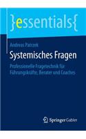 Systemisches Fragen: Professionelle Fragetechnik Fur Fuhrungskrafte, Berater Und Coaches