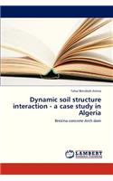 Dynamic Soil Structure Interaction - A Case Study in Algeria