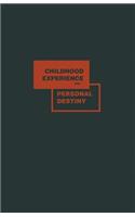 Childhood Experience and Personal Destiny: A Psychoanalytic Theory of Neurosis