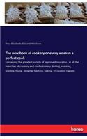 The new book of cookery or every woman a perfect cook