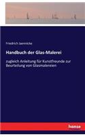 Handbuch der Glas-Malerei: zugleich Anleitung für Kunstfreunde zur Beurteilung von Glasmalereien(German)