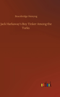 Jack Harkaway's Boy Tinker Among the Turks