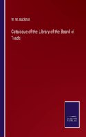 Catalogue of the Library of the Board of Trade