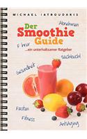 Der Smoothie-Guide: ...ein unterhaltsamer Ratgeber